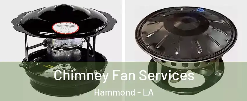  Chimney Fan Services Hammond - LA