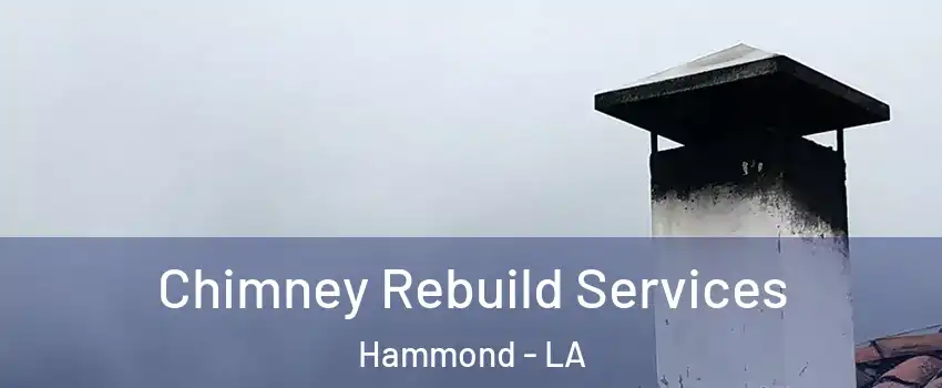  Chimney Rebuild Services Hammond - LA