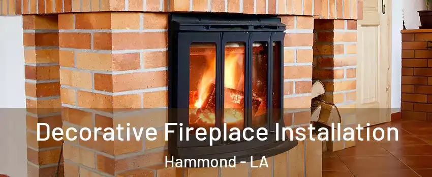  Decorative Fireplace Installation Hammond - LA