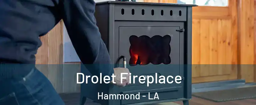  Drolet Fireplace Hammond - LA