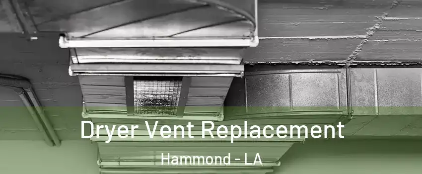  Dryer Vent Replacement Hammond - LA
