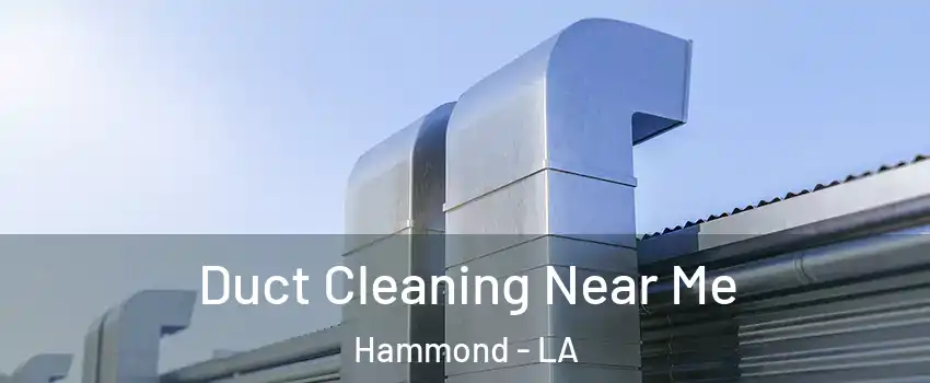  Duct Cleaning Near Me Hammond - LA