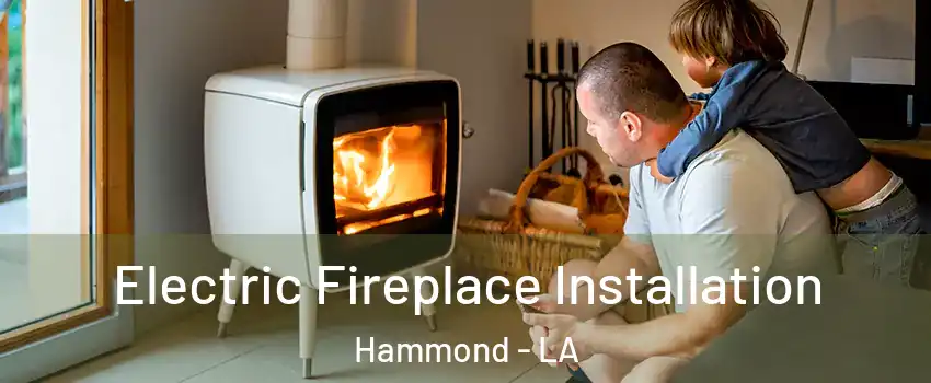  Electric Fireplace Installation Hammond - LA