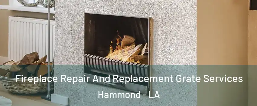  Fireplace Repair And Replacement Grate Services Hammond - LA