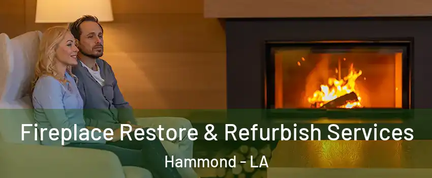  Fireplace Restore & Refurbish Services Hammond - LA