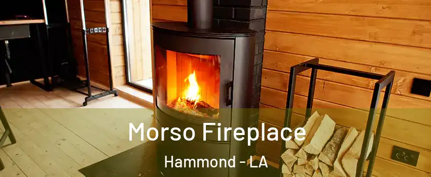  Morso Fireplace Hammond - LA