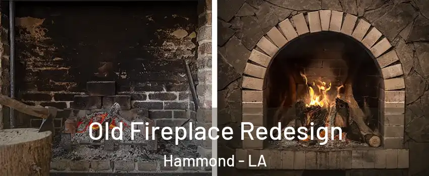  Old Fireplace Redesign Hammond - LA
