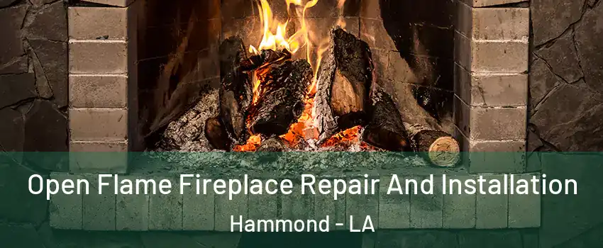  Open Flame Fireplace Repair And Installation Hammond - LA