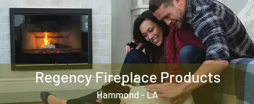  Regency Fireplace Products Hammond - LA