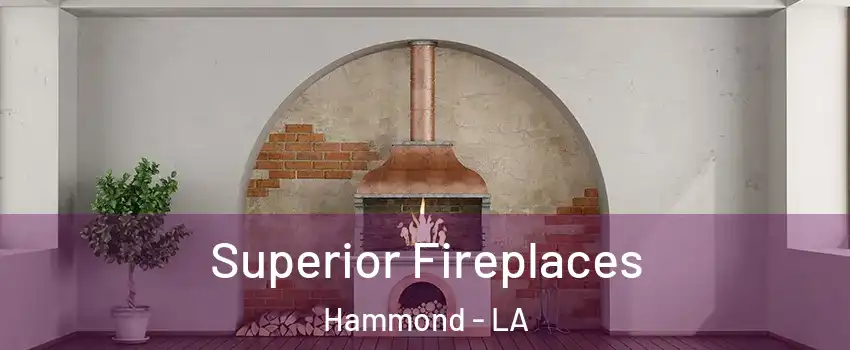  Superior Fireplaces Hammond - LA