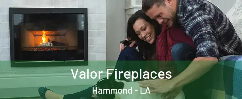  Valor Fireplaces Hammond - LA